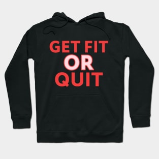 Get Fit or Quit Hoodie